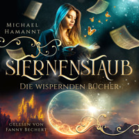 Die Wispernden Bücher - Sternenstaub - Michael Hamannt - Hörbuch
