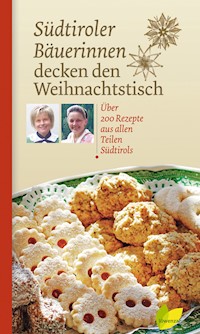 Südtiroler Bäuerinnen decken den Weihnachtstisch -  - E-Book