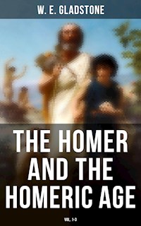 The Homer and the Homeric Age (Vol. 1-3) - W. E. Gladstone - E-Book