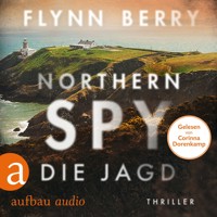 Northern Spy - Die Jagd (Ungekürzt) - Flynn Berry - Hörbuch