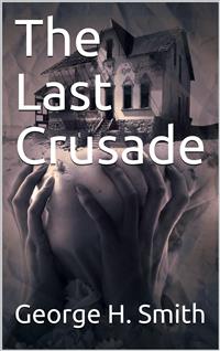 The Last Crusade - George H. Smith - E-Book