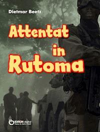 Attentat in Rutoma - Dietmar Beetz - E-Book