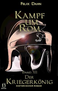 Kampf um Rom. Band III - Felix  Dahn - E-Book
