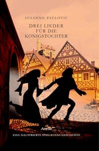 Drei Lieder für die Königstochter - Juri Susanne Pavlovic - E-Book