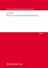Willensherrschaft und Nachlassbindung - Ulrich Wilke - E-Book