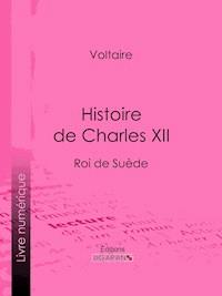 Histoire de Charles XII - Voltaire - E-Book