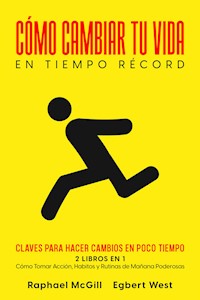 Cómo Cambiar tu Vida en Tiempo Récord - Raphael McGill - E-Book