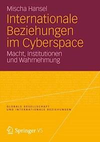 Internationale Beziehungen im Cyberspace - Mischa Hansel - E-Book