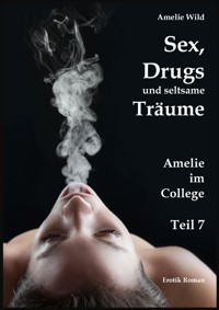 Sex, Drugs und seltsame Träume - Amelie Wild - E-Book