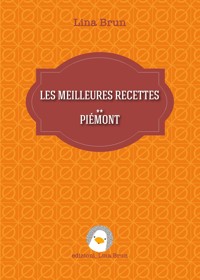 Les meilleures recettes - Piémont - Lina Brun - E-Book