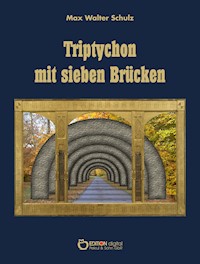 Triptychon mit sieben Brücken - Max Walter Schulz - E-Book