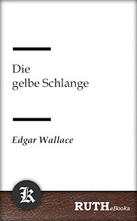Die gelbe Schlange - Edgar Wallace - E-Book