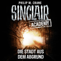 John Sinclair, Sinclair Academy, Folge 3: Die Stadt aus dem Abgrund - Philip M. Crane - Hörbuch