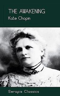 The Awakening (Serapis Classics) - Kate Chopin - E-Book