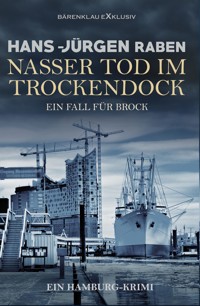 Nasser Tod im Trockendock – Ein Fall für Brock: Ein Hamburg-Krimi - Hans-Jürgen Raben - E-Book