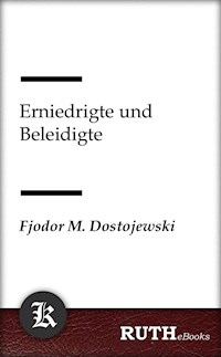 Erniedrigte und Beleidigte - Fjodor Michailowitsch Dostojewski - E-Book