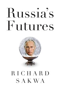 Russia's Futures - Richard Sakwa - E-Book