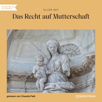 Das Recht auf Mutterschaft - Ellen Key - Hörbuch