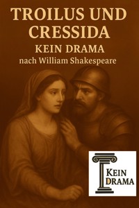 Troilus und Cressida - Kein Drama nach William Shakespeare - Anno Stock - E-Book