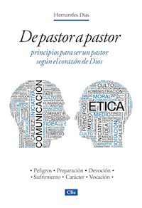 De pastor a pastor: Principios para ser un pastor según el corazón de Dios - Hernandes Dias Lopes - E-Book