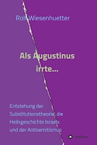 Als Augustinus irrte... - Rolf Wiesenhütter - E-Book