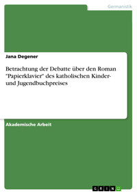Betrachtung der Debatte über den Roman "Papierklavier" des katholischen Kinder- und Jugendbuchpreises - Jana Degener - E-Book