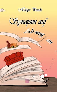 Synapsen auf Abwegen - Holger Prade - E-Book
