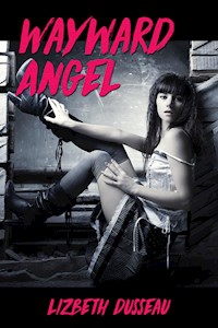 Wayward Angel - Lizbeth Dusseau - E-Book