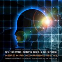 Synchronisiere Deine lichtvolle Energie! Heilende Klangwelten für Herz Hirn Kohärenz nach Dr. Joe Dispenza (197 Hz) - Powerful Methods to Awaken Your Heart Brain Connection - Hörbuch