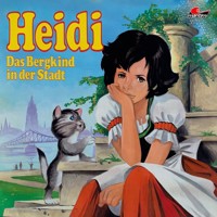 Heidi, Folge 1: Das Bergkind in der Stadt - Johanna  Spyri - Hörbuch
