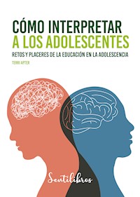 Cómo interpretar a los adolescentes - Terri Apter - E-Book