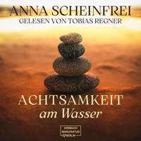 Achtsamkeitsweg am Wasser (ungekürzt) - Anna Scheinfrei - Hörbuch