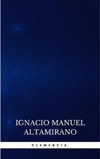 Clemencia - Ignacio Manuel Altamirano - E-Book