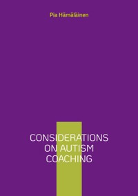 Considerations on Autism Coaching - Pia Hämäläinen - E-Book