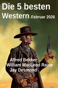 Die 5 besten Western Februar 2026 - Alfred Bekker - kostenlos E-Book
