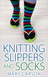 Knitting Slippers and Socks - Mary Carson - E-Book
