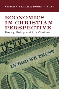 Economics in Christian Perspective - Victor V. Claar - E-Book