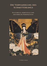 Die Verwandlung des Schmetterlings - Ulrike Adam - E-Book