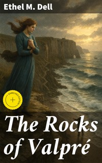 The Rocks of Valpré - Ethel M. Dell - E-Book