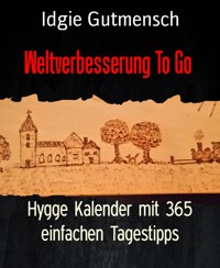 Weltverbesserung To Go - Idgie Gutmensch - kostenlos E-Book