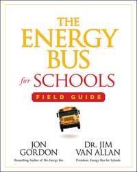 The Energy Bus for Schools Field Guide - Jon Gordon - E-Book