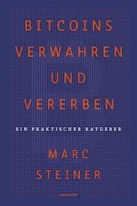 Bitcoins verwahren und vererben - Marc Steiner - E-Book