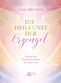 Die Heilkunst der Erzengel - Elke Kirchner - E-Book