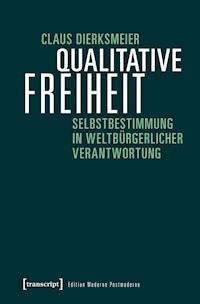 Qualitative Freiheit - Claus Dierksmeier - kostenlos E-Book