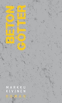 Betongötter - Markku Kivinen - E-Book