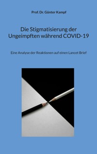Die Stigmatisierung der Ungeimpften während COVID-19 - Günter Kampf - E-Book