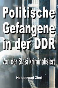 Politische Gefangene in der DDR - Heidetraud Zierl - E-Book