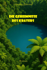 Die Geheimnisse des Kraters - Antony Almond - E-Book