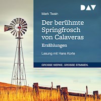 Der berühmte Springfrosch von Calaveras. Erzählungen - Mark Twain - Hörbuch