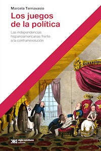 Los juegos de la política - Marcela Ternavasio - E-Book